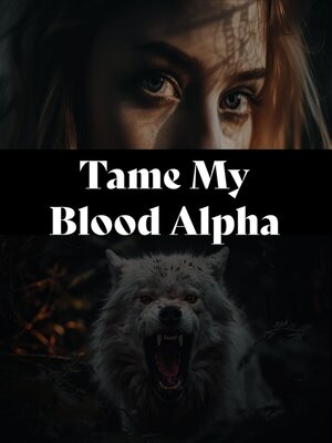 cover image of Tame My Blood Alpha